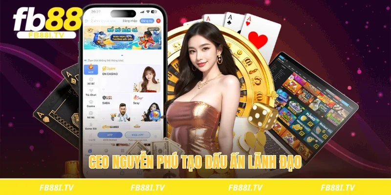 CEO Nguyễn Phú tạo dấu ấn lãnh đạo