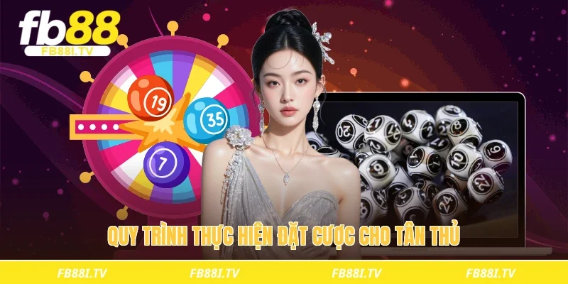 Quy trình thực hiện đặt cược cho tân thủ